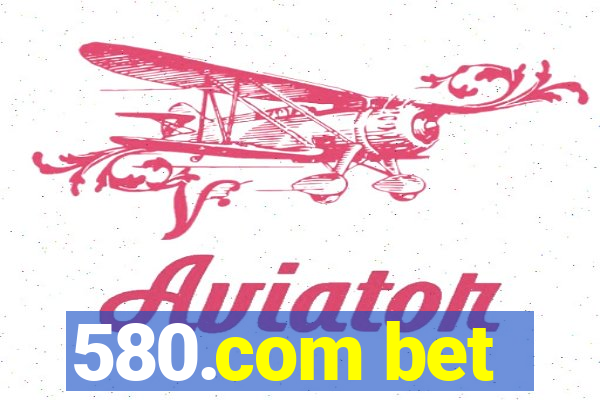 580.com bet